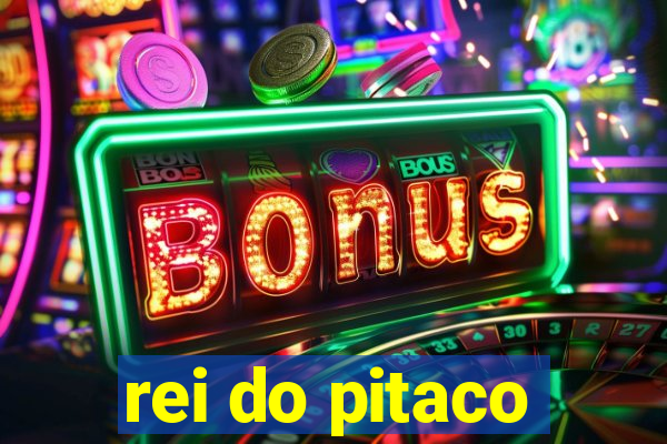 rei do pitaco